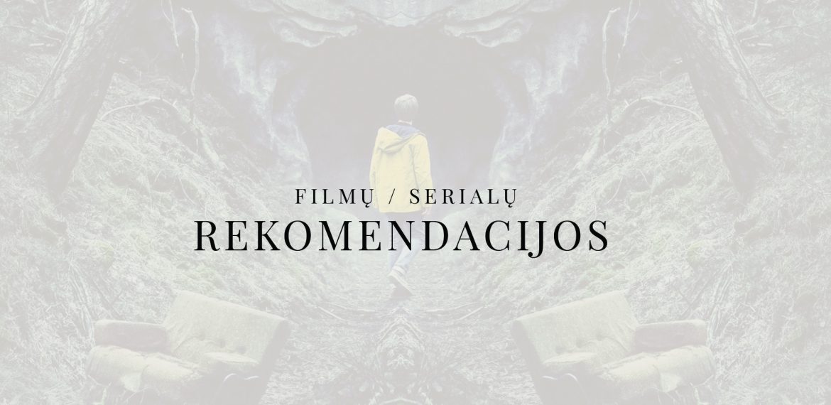 Filmai, serialai... Mano rekomendacijos rudeniui ir ypač artėjant helovinui