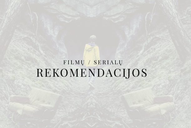 Filmai, serialai... Mano rekomendacijos rudeniui ir ypač artėjant helovinui